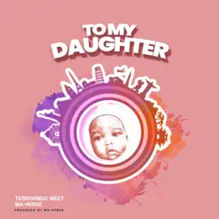 To my daughter (feat. TerrorMoc) - Single by Ma-verse album reviews, ratings, credits