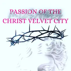 Passion of the Christ Velvet City by Mizsahdey album reviews, ratings, credits
