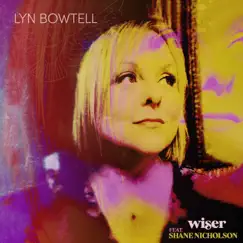 Wiser (feat. Shane Nicholson) - Single by Lyn Bowtell album reviews, ratings, credits
