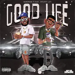 Good Life (feat. Spliffjit) - Single by Bandman P album reviews, ratings, credits