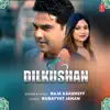 Dilkushan - Single album lyrics, reviews, download