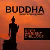 Buddha Spirit Lounge Music: Deep Ambient Chillout album lyrics, reviews, download