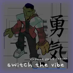 Switch the Vibe (feat. Heroxx) Song Lyrics