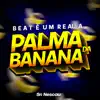 BEAT É UM REAL A PALMA DA BANANA - Single album lyrics, reviews, download