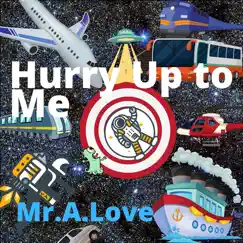 Hurry up to Me (feat. Createyalane) - Single by Mr.A.Love album reviews, ratings, credits