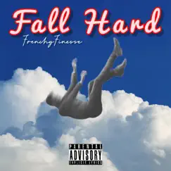 Fall Hard - Single by FrenchyFinesse album reviews, ratings, credits