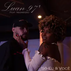 Só Eu & Você (feat. Negrífero) - Single by Luan 97' album reviews, ratings, credits