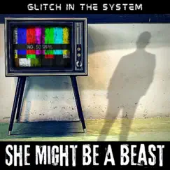 Glitch in the System - Single by She Might Be a Beast album reviews, ratings, credits