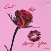 Can't Stop Loving You - Single album lyrics, reviews, download