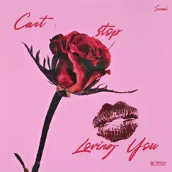 Can't Stop Loving You - Single by Senaé album reviews, ratings, credits