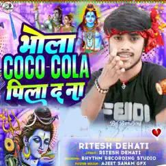 Bhola Coca Cola Pila Da Na (feat. Suman Sona) - Single by Ritesh Dehati album reviews, ratings, credits