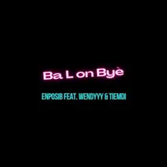 Ba L on Byè (feat. Tiemdi & Wendyyy) Song Lyrics