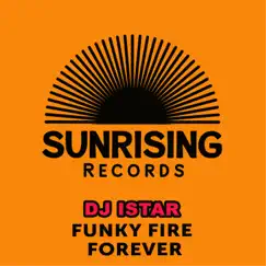 Funky Fire Forever - Single by DJ Istar album reviews, ratings, credits
