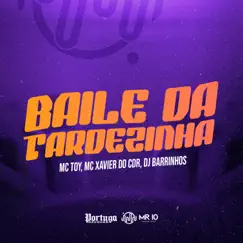 Baile da Tardezinha - Single by Mc Xavier do CDR, DJ Barrinhos & Mc Toy album reviews, ratings, credits