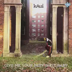 Give Me Your Best Shot Baby - Single by KAui album reviews, ratings, credits