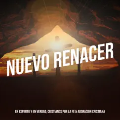 Nuevo Renacer by En Espíritu y en Verdad, Cristianos por la Fe & Adoracion Cristiana album reviews, ratings, credits