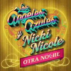 Otra Noche - Single by Los Ángeles Azules & NICKI NICOLE album reviews, ratings, credits