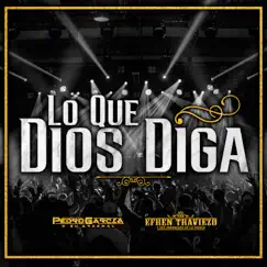 Lo que Dios diga (feat. Efren Traviezo y Sus Muchachos De La Sierra) Song Lyrics
