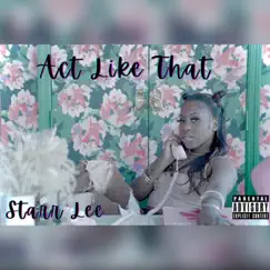 Act Like That - Single by Starr Lee album reviews, ratings, credits