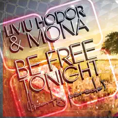 Be Free Tonight (feat. Mona) - Single by Liviu Hodor album reviews, ratings, credits