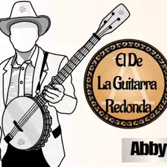 Abby - Single by El de La Guitarra Redonda album reviews, ratings, credits