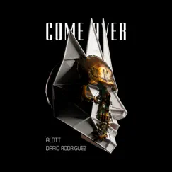 Come Over - Single by ALOTT & Dario Rodriguez album reviews, ratings, credits
