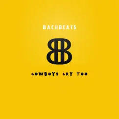 Cowboys Cry Too - Single by BachBeats album reviews, ratings, credits