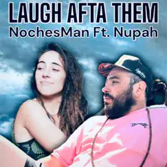 Laugh afta Them - Single by Noches Man & Nupah album reviews, ratings, credits