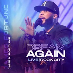 Dream Again (Live from Rock City) by James Fortune album reviews, ratings, credits
