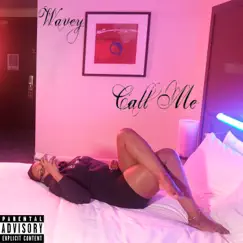 Call Me (feat. IAM3AM) - Single by Wavey album reviews, ratings, credits