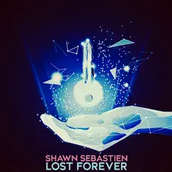 Lost Forever - Single by Shawn Sebastien album reviews, ratings, credits