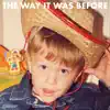 The Way It Was Before - Single album lyrics, reviews, download