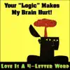 Your "Logic" Makes My Brain Hurt! album lyrics, reviews, download