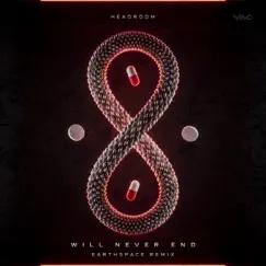 Will Never End (Earthspace Remix) - Single by Headroom & Earthspace album reviews, ratings, credits