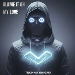 Blame It On My Love - Single by Techno Enigma album reviews, ratings, credits