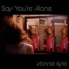 Say You're Alone Song Lyrics