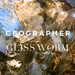 Gliss Worm - Single by Geographer album reviews, ratings, credits