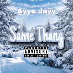 Same Thang - Single by Ayye Jayy album reviews, ratings, credits