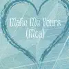 Make Me Yours(Mca) - Single album lyrics, reviews, download