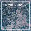 Autumn Irony - Single album lyrics, reviews, download