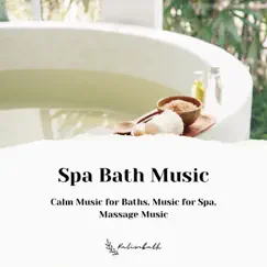 Spa Bath Music: Calm Music for Baths, Music for Spa, Massage Music by Kalimbath, Direction Relax & Spa Treatment album reviews, ratings, credits
