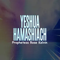 Yeshua Hamashiach - Single by Prophetess Rose Kelvin album reviews, ratings, credits