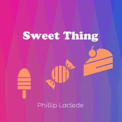 Sweet Thing - Single by Phillip Laclede album reviews, ratings, credits