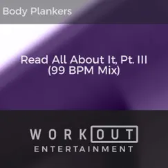 Read All About It, Pt III (99 BPM Mix) - Single by Body Plankers album reviews, ratings, credits
