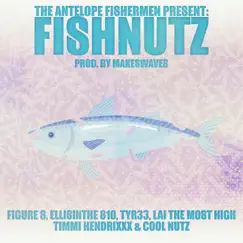 Fish Nutz (feat. Cool Nutz, Figure 8, Timmi HendriXXX, TYR33, LAI the Most High & EllisInThe810) Song Lyrics