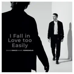 I Fall in Love Too Easily - Single by David Enhco & Marc Perrenoud album reviews, ratings, credits
