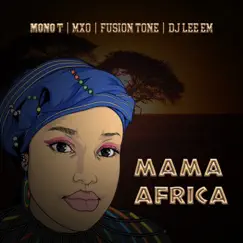 Mama Africa - Single by Mono T, MXO, Fusion Tone & Dj Lee EM album reviews, ratings, credits