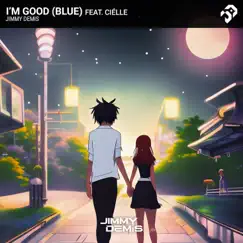 I'm Good (Blue) [feat. Ciélle] - Single by Jimmy Demis album reviews, ratings, credits
