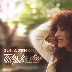 Todos Los Días Un Poco (feat. Elis García & Daniel García) [En Vivo] - Single by Julia Zenko album reviews, ratings, credits