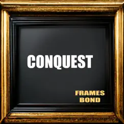 Conquest - Single by Frames Bond album reviews, ratings, credits